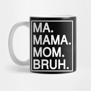 Mom To Bruh Mug